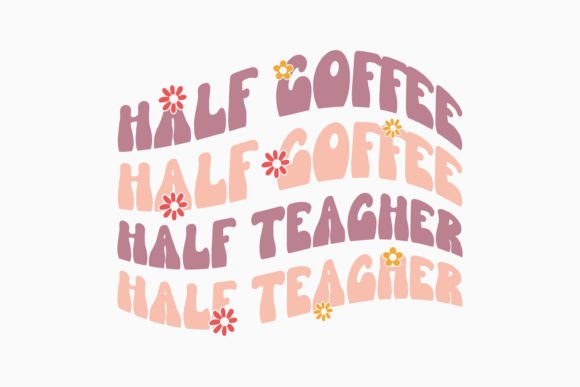 Half Coffee Half Teacher Retro Teacher