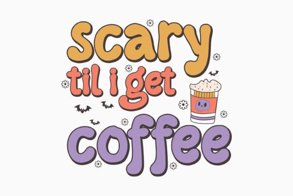 Halloween Scary Til I Get Coffee Retro