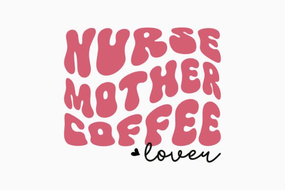Nurse Mother Retro Coffee Quote SVG