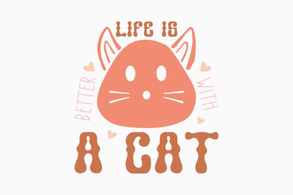 Retro Cat Quote SVG Life is Better Cat